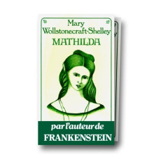 Mathilda - Shelley Mary ; Desmeuzes Marie-Françoise ; Fusini