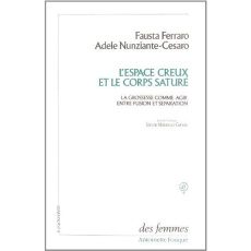 L'espace creux et le corps saturé. La grossesse comme agir entre fusion et séparation - Ferraro Fausta ; Nunziante-Cesaro Adele ; Iacono G