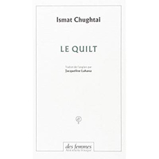 Le quilt et autres nouvelles - Chughtai Ismat ; Lahana Jacqueline