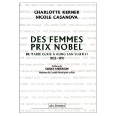 Des femmes prix Nobel. De Marie Curie à Aung San Suu Kyi, 1903-1991 - Kerner Charlotte
