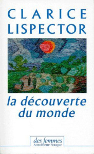 La découverte du monde (1967-1973) - Lispector Clarice