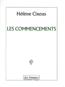Les commencements - Cixous Hélène