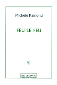 Feu le feu - Ramond Michèle