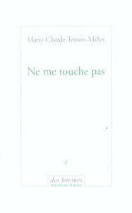 Ne me touche pas - Tesson-Millet Marie-Claude