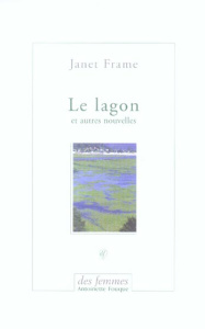 Le lagon. Et autres nouvelles - Frame Janet ; Anderson Jean ; Ribault Nadine