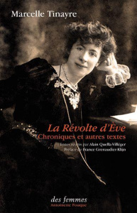 La révolte d'Eve. Chroniques et autres textes - Tinayre Marcelle ; Quella-Villéger Alain ; Grenaud