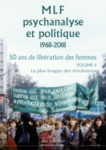 MLF, psychanalyse et politique 1968-2019. 50 ans de libération des femmes. Volume 2, La plus longue - Idels Michèle ; Boissonnas Sylvina ; Nicoli Elisab