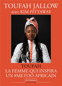 Toufah. La femme qui inspira un #MeToo africain - Jallow Toufah ; Pittaway Kim ; Gibson Anna