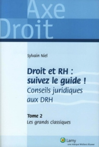 Droit et RH : suivez le guide ! Conseils juridiques aux DRH. Tome 2, Les grands classiques - Niel Sylvain