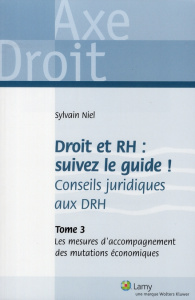 Droit et RH : suivez le guide ! Conseils juridiques aux DRH. Tome 3, Les mesures d'accompagnement de - Niel Sylvain