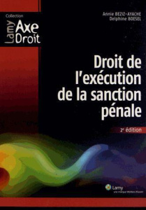 Droit de l'exécution de la sanction pénale. 2e édition - Beziz-Ayache Annie ; Boesel Delphine
