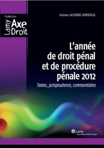 L'année de droit pénal et de procédure pénale 2012. Textes, jurisprudence, commentaires - Lasserre Capdeville Jérôme