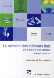 La méthode des éléments finis : de la théorie à la pratique. Tome 1, Concepts généraux - Ciarlet Patrick ; Luneville Eric