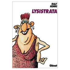 Lysistrata. Adaptation assez libre d'une comédie d'Aristophane - König Ralf ; Ricker Fabrice