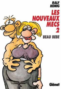 Les nouveaux mecs Tome 2 : Beau bébé - König Ralf ; Ricker Fabrice