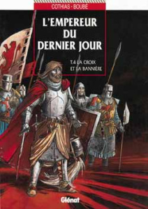 L'Empereur du dernier jour Tome 4 : La croix et la bannière - Boube Christian ; Cothias Patrick