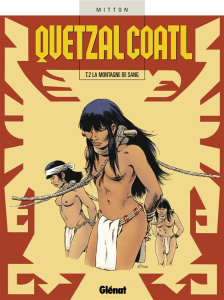 Quetzalcoatl Tome 2 : La montagne de sang - Mitton Jean-Yves