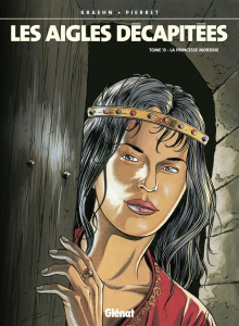 LES AIGLES DECAPITEES - TOME 13 - LA PRINCESSE MORDRIE - KRAEHN/PIERRET