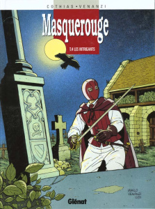 Masquerouge Tome 4 : Les intrigants - Cothias Patrick ; Venanzi Marco