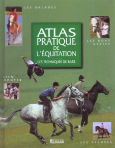 Atlas pratique de l'équitation. Les techniques de base - Hubrecht Emmanuelle ; Raimondo Françoise ; Saint V