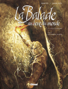 La Balade au Bout du monde Tome 1 : Les Pierres levées. 4e Cycle d'aventures - MAKYO/LAVAL