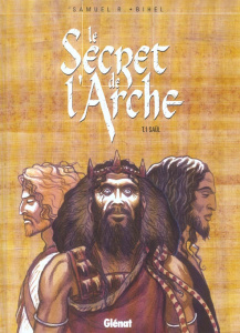 Le Secret de l'Arche Tome 1 : Saül - R Samuel ; Bihel Frédéric