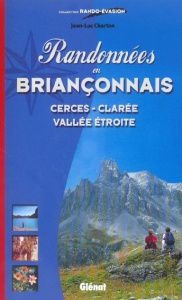 Randonnées en Briançonnais. Cerces-Clarée, Vallée étroite - Charton Jean-Luc