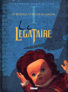 Le Légataire Tome 1 : Le rendez-vous de Glasgow - Béhé Joseph ; Giroud Frank ; Meyer Camille