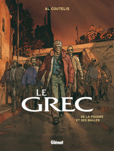 Le Grec Tome 1 : De la poudre et des balles - Coutelis Al ; Pradelle Bruno ; Cabanes Max