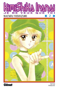 KimiShika Iranai Tome 2 : Je ne veux que toi - Yoshizumi Wataru ; Huynh Flora