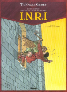 Le Triangle secret - INRI Tome 3 : Le Tombeau d'Orient - Convard Didier ; Falque Denis ; Wachs Pierre