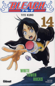 Bleach Tome 14 : White Tower Rocks - Kubo Tite ; Thévenon Anne-Sophie