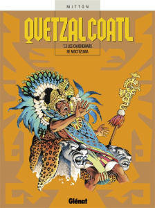 Quetzalcoatl Tome 3 : Les cauchemars de Moctezuma - Mitton Jean-Yves