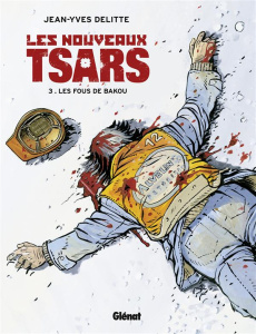 Les nouveaux tsars Tome 3 : Les Fous de Bakou - Delitte Jean-Yves