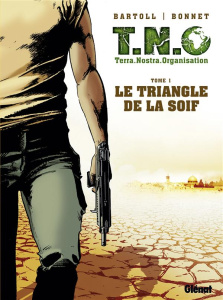 TNO Tome 1 : Le triangle de la soif - Bartoll Jean-Claude ; Bonnet Franck