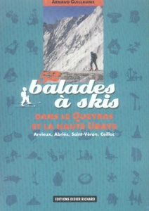 52 balades à skis dans le Queyras et la Haute Ubaye. Arvieux, Abriès, Saint-Véran, Ceillac - Guillaume Arnaud