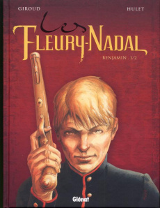Les Fleury-Nadal Tome 2 : Benjamin. Tome 1 - Giroud Frank ; Hulet Daniel