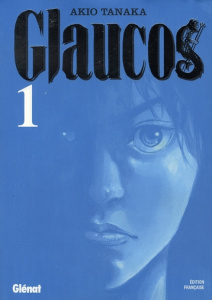 Glaucos Tome 1 - Tanaka Akio ; Siffointe Sylvie
