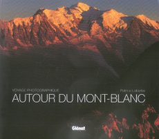 Autour du Mont-Blanc. Voyage photographique - Labarbe Patrice