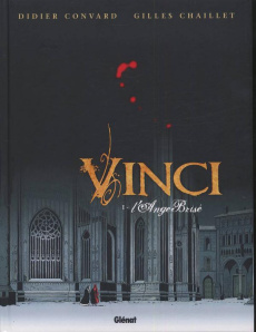 Vinci Tome 1 : L'ange brisé - Convard Didier ; Chaillet Gilles ; Defachelle Chan