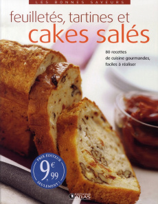 Feuilletés, tartines et cakes salés / 80 Recettes de cuisine gourmandes, faciles à réaliser - Atlas