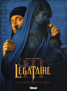 Le Légataire Tome 3 : Le Labyrinthe de Thot - Giroud Frank ; Béhé Joseph ; Meyer Camille