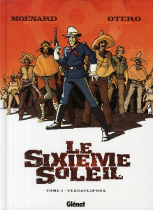 Le Sixième Soleil Tome 1 : Tezcatlipoca - Moënard Laurent ; Otéro Nicolas
