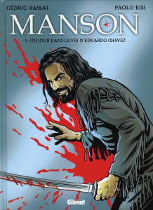 Manson Tome 1 : Un jour dans la vie d'Eduardo Chavez - Rassat Cédric ; Bisi Paolo