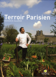 Terroir Parisien. Un livre de recettes une galerie photo un journal - Alléno Yannick ; Mallet Jean-François