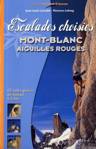 Escalades choisies. Mont-Blanc, Aiguilles Rouges - Laroche Jean-Louis ; Lelong Florence