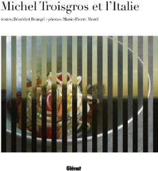 Michel Troisgros et l'Italie - Troisgros Michel ; Beaugé Bénédict ; Morel Jean-Pi