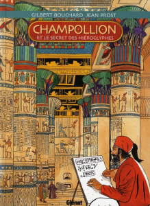 Champollion et le secret des hiéroglyphes - Bouchard Gilbert ; Prost Jean