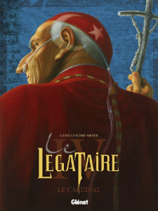 Le Légataire Tome 4 : Le cardinal - Giroud Frank ; Béhé Joseph ; Meyer Camille