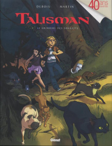Talisman Tome 1 : Le grimoire des souhaits - Debois François ; Martin Montse
